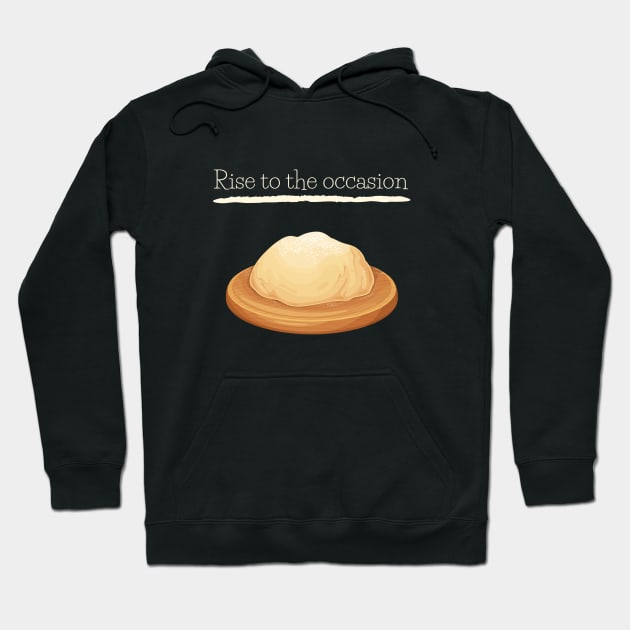 Rise To The Occasion Baking Pun Baking Quotes Hoodie by Sparkles Delight